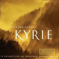 Harvey, Richard: Kyrie, A Collection of Original Choral Music